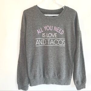 All you need is love and tacos women’s gray long sleeve shirt size small